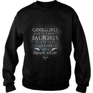 Good Girls Go To Heaven Bad Girls Go To The Garrison Sweatshirt